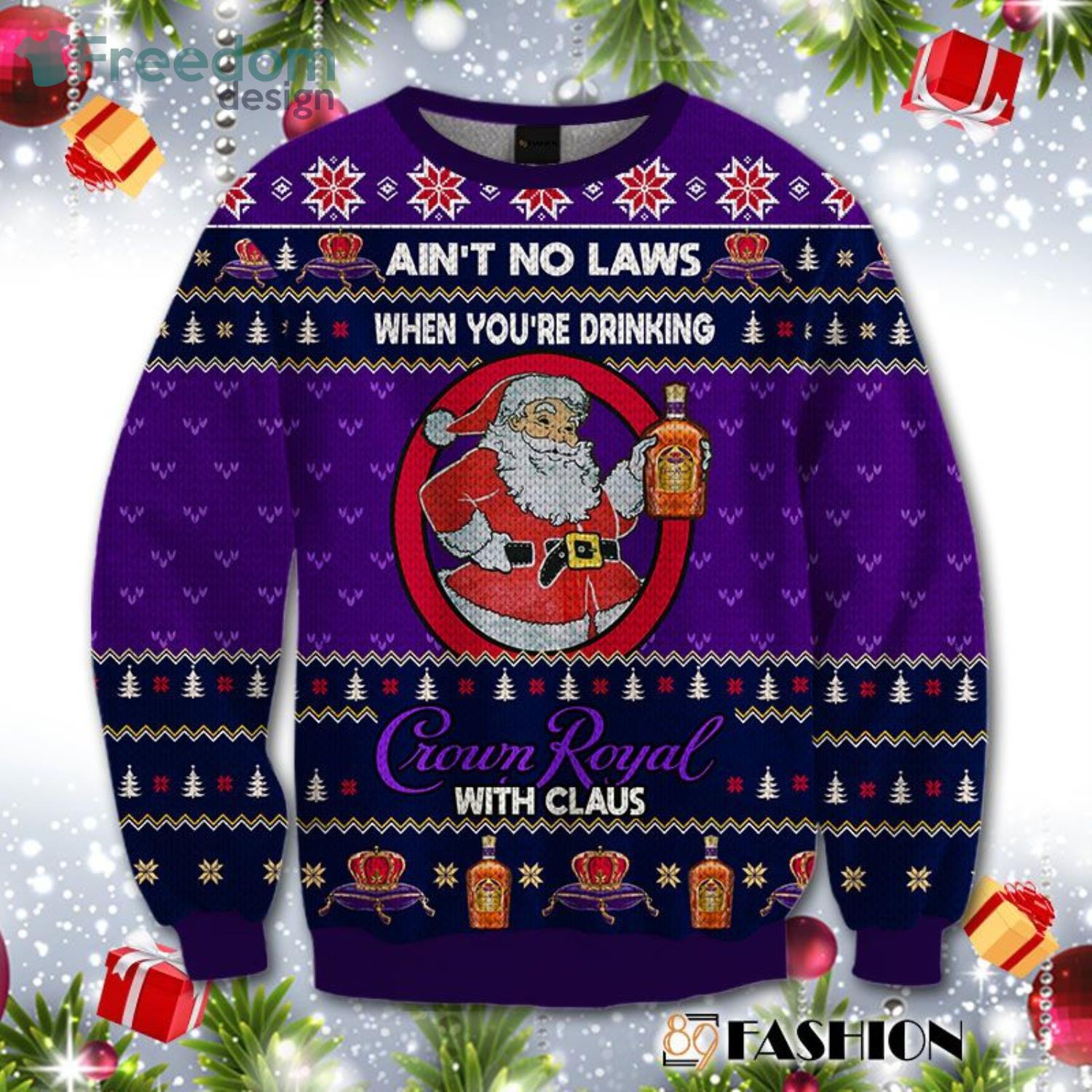 Ain't No Laws When You Drink Crown Royal With Claus Christmas Sweater